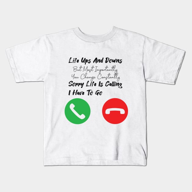 Life Ups And Downs But Most Importantly You Change Constantly Kids T-Shirt by StrompTees